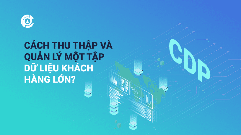 cdp-giup-thu-thap-du-lieu-khach-hang